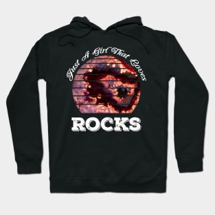 Just A Girl That Loves Rocks - Geology- Female- Rockhound Hoodie